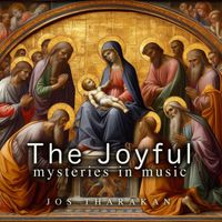 The Joyful Mysteries by Jos Tharakan