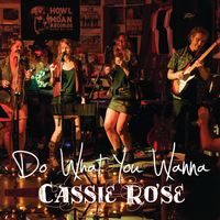 Do What You Wanna by Cassie Rose