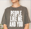 PEOPLE LIKE ME AND YOU TSHIRT 