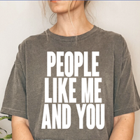 PEOPLE LIKE ME AND YOU TSHIRT 