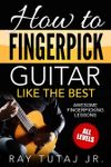 How to Fingerpick Guitar Like the Best (PURCHASE at AMAZON)