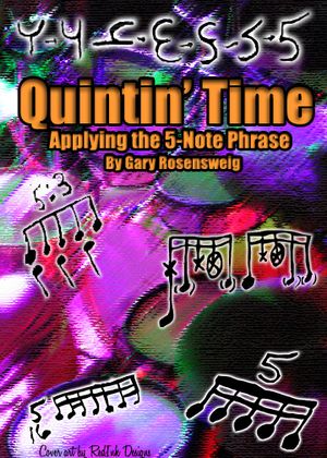 QUINTIN' TIME BOOK 8...Move over 16th-notes...it's QUINTIN' TIME!! QUINTUPLETS AND SEPTUPLETS LIKE YOU'VE NEVER SEEN. Imagine these groupings having the same validity as triplets, sixteenth-notes, and the like. Now experiment with them as they are applied to beats, fills, and solos. They can create intensely unique grooves for Rock, Funk, Blues, and World Beat styles. In the end, digging deep into artificial notation will get you thinking AND PLAYING in completely different ways on the drum set. Click on the picture to order a copy. 81 pages.

