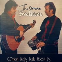 C'mon, Let's Talk About Us by Tedd Graves (The Graves Brothers)