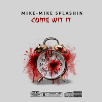 Come Wit It  by Mike-Mike Splashin