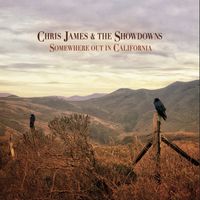 Somewhere out in California by Chris James and the Showdowns