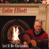 Let It Be Christmas / O Holy Night by Colin Elliott
