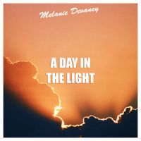 A Day In the Light by Melanie Devaney Music 