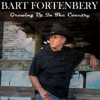 Growing Up In The Country by Bart Fortenbery