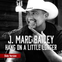 Hang On A Little Longer (Slide Guitar Version) by J. Marc Bailey