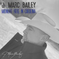 Midnight Here In Carolina by J. Marc Bailey