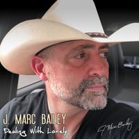 Dealing With Lonely (2020 Reboot Edition Bonus Track) by J. Marc Bailey