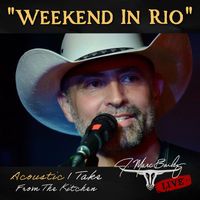 Weekend In Rio (Acoustic 1 Take From The Kitchen) by J. Marc Bailey