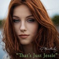 That's Just Jessie by J. Marc Bailey