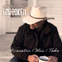 Unbroken - Acoustic 1 Mic 1 Take by J. Marc Bailey