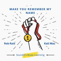 Make You Remember My Name by Rob Raio Kati Mac