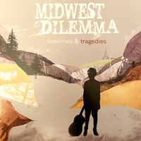 Timelines & Tragedies by Midwest Dilemma