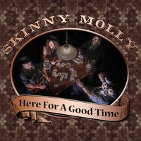 Here For A Good Time by Skinny Molly