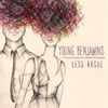 Young Benjamins - Less Argue