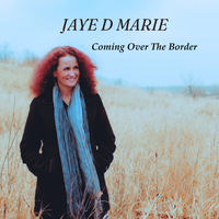 Coming Over The Border by Jaye D Marie