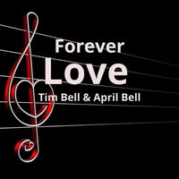 Forever Love by Tim Bell & April Bell