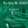 You Give Me Hope Vocal Track