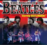 BEATLEMANIA in The Magic of The Beatles