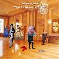 When the Masquerade Is Over by Vinnie Maesto
