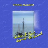 When I Sail Around The World by Vinnie Maesto