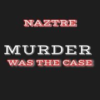 Murder Was The Case by Naztre