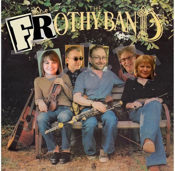 The Frothy Band
