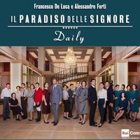 IL Paradiso delle Signore  - Daily by Francesco de Luca & Alessandro Forti