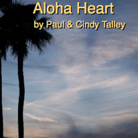 Aloha Heart by The Traveling Talleys-Paul & Cindy