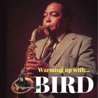 Warming up with...BIRD (Charlie Parker) by Quist