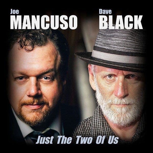JUST THE TWO OF US
Joe Mancuso & Dave Black
(Mancuso Records 2016)