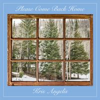 Please Come Back Home - Single by Kris Angelis