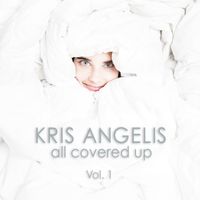All Covered Up, Vol. by Kris Angelis