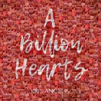 A Billion Hearts by Kris Angelis