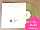 That Siren, Hope VINYL + Entire Digital Catalogue