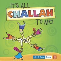 It's All Challah To Me! by Sheldon Low