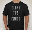 T-Shirt - CLEAR THE CHAOS WHITE ON BLACK