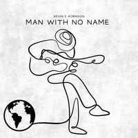 Man with no Name by Kevin E Robinson