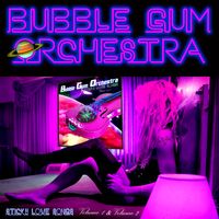 STICKY LOVE SONGS:   Volume 1 & Volume 2 by Bubble Gum Orchestra