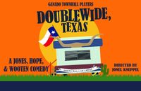 DOUBLEWIDE, TEXAS By Ganado Townhall Players