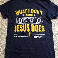 What I Don’t Know How To Do, Jesus Does T-Shirt