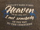 I Met Somebody on the Way to the Cemetery T-Shirt