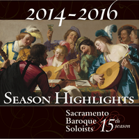 2014-2016 Season Highlights by Sacramento Baroque Soloists