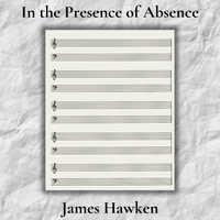 In the Presence of Absence by James Hawken