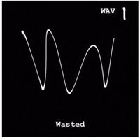 WASTED by WAV
