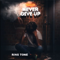 Never Give Up - Ring Tone - Tenable Music LLC by Ring Tone