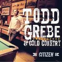 Citizen by Todd Grebe & Cold Country